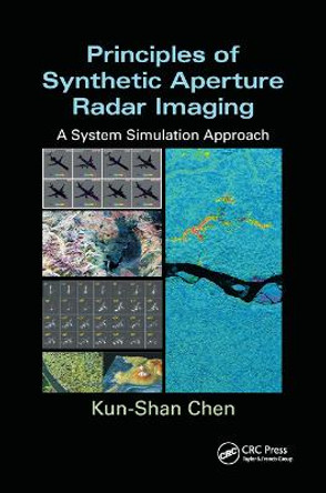 Principles of Synthetic Aperture Radar Imaging: A System Simulation Approach by Kun-Shan Chen