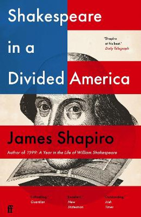 Shakespeare in a Divided America by James Shapiro