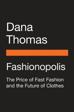 Fashionopolis: Why What We Wear Matters by Dana Thomas