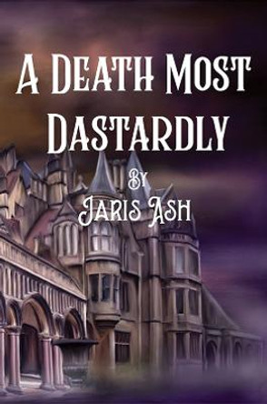 A Death Most Dastardly by Jaris Ash