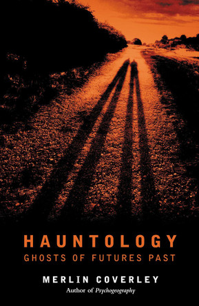 Hauntology: GHOSTS OF FUTURES PAST by Merlin Coverley