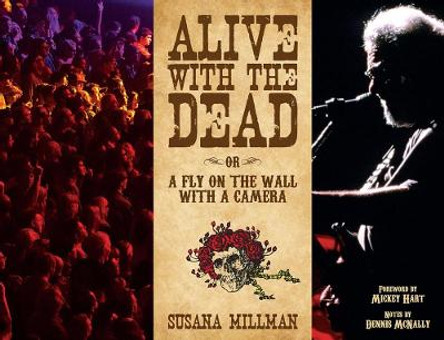 Alive With The Dead: Or A Fly On The Wall With A Camera by Susana Millman