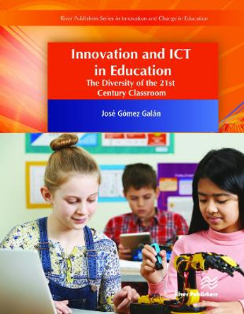 Innovation and ICT in Education: The Diversity of the 21st Century Classroom by José Gómez Galán