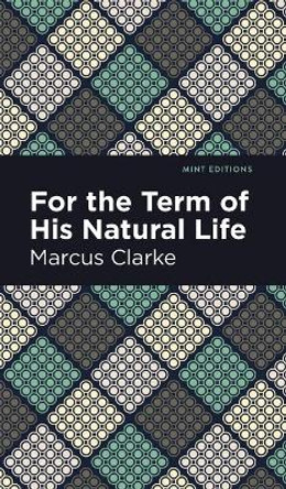 For the Term of His Natural Life by Marcus Clarke