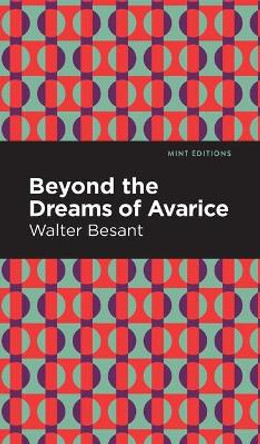 Beyond the Dreams of Avarice by Walter Besant