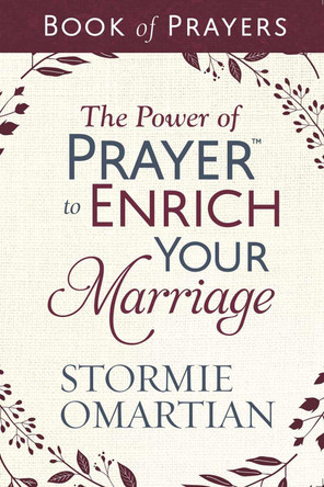 The Power of Prayer to Enrich Your Marriage Book of Prayers by Stormie Omartian