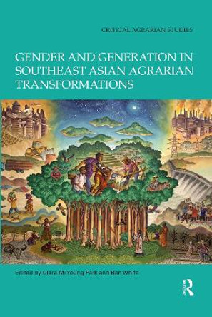 Gender and Generation in Southeast Asian Agrarian Transformations by Clara Mi Young Park