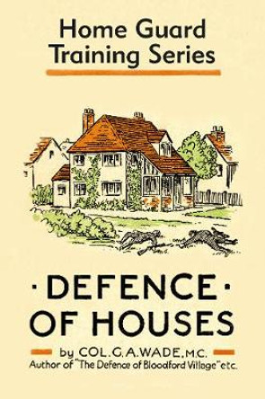 Defence of Houses by Colonel G. A. Wade