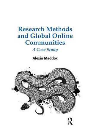 Research Methods and Global Online Communities: A Case Study by Alexia Maddox