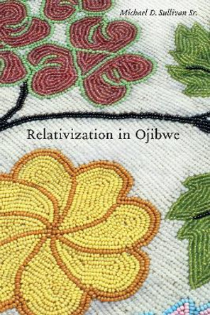 Relativization in Ojibwe by Michael D. Sullivan, Sr.