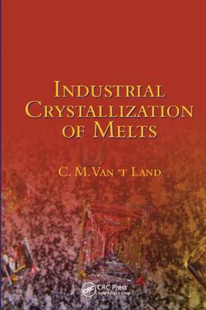 Industrial Crystallization of Melts by C.M. Van 't Land