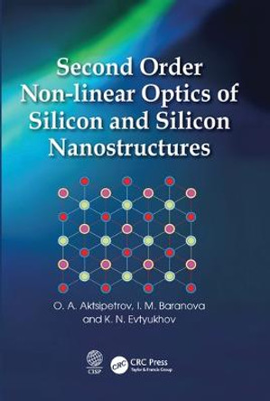 Second Order Non-linear Optics of Silicon and Silicon Nanostructures by O. A. Aktsipetrov