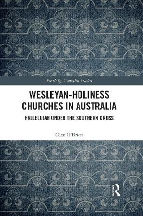 Wesleyan-Holiness Churches in Australia: Hallelujah under the Southern Cross by Glen O'Brien