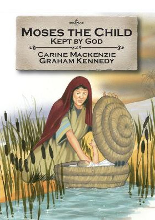 Moses the Child: Kept by God by Carine MacKenzie
