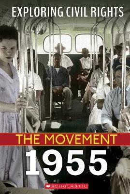 1955 (Exploring Civil Rights: The Movement) by Nel Yomtov