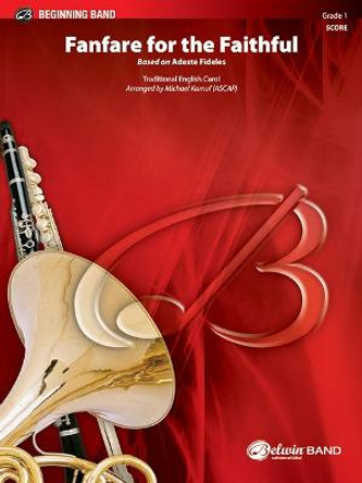 Fanfare for the Faithful: Based on Adeste Fidelis, Conductor Score by Alfred Music