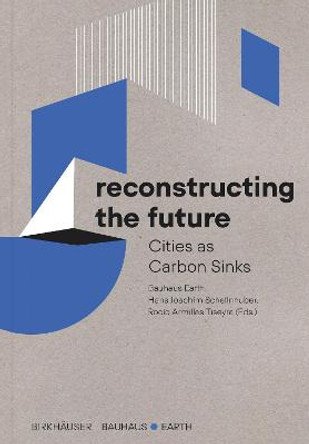 Reconstructing the Future: Cities as Carbon Sinks by Bauhaus Earth