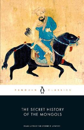 The Secret History of the Mongols by Christopher P. Atwood