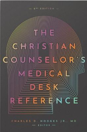 The Christian Counselor's Medical Desk Reference, 2nd Edition: 2nd Edition by Charles Hodges