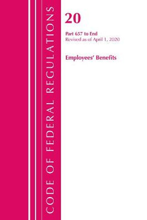 Code of Federal Regulations, Title 20 Employee Benefits 657-End, Revised as of April 1, 2020 by Office Of The Federal Register (U.S.)