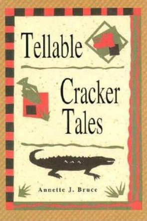 Tellable Cracker Tales by Annette J Bruce