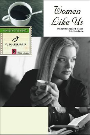 Women Like Us: Wisdom for Today's Issues: 8 Studies by Ruth Haley Barton