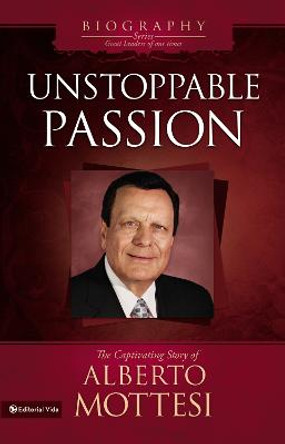 Unstoppable Passion: The Captivating Story of Alberto Mottesi by Alberto Mottesi