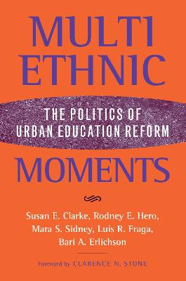 Multiethnic Moments: The Politics of Urban Education Reform by Rodney Hero