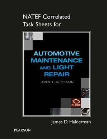 NATEF Correlated Task Sheets for Automotive Maintenance and Light Repair by James Halderman