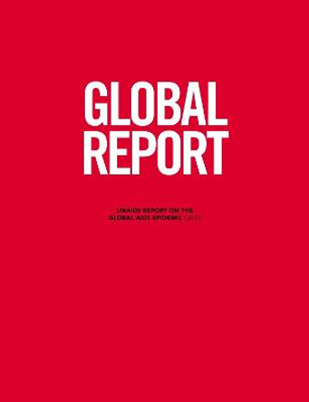 Global Report: Unaids Report on the Global AIDS Epidemic 2010 by Unaids