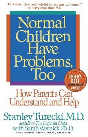 Normal Children Have Problems, Too: How Parents Can Understand and Help by Stanley Turecki