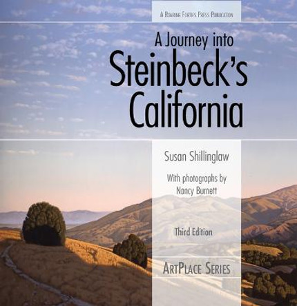 A Journey into Steinbeck's California, Third Edition by Susan Shillinglaw