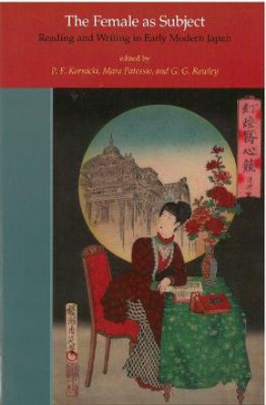 The Female as Subject: Reading and Writing in Early Modern Japan by P.F. Kornicki
