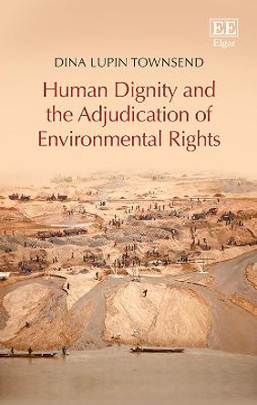 Human Dignity and the Adjudication of Environmental Rights by Dina L. Townsend