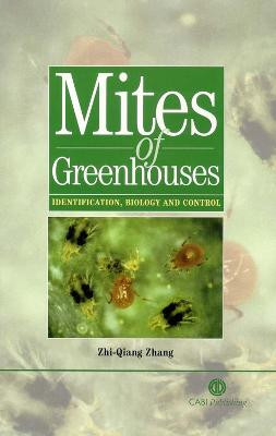 Mites of Greenhouses: Identification, Biology and Control by Zhi-Qiang Zhang