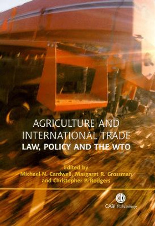 Agriculture and International Trade: Law, Policy and the WTO by Michael N. Cardwell