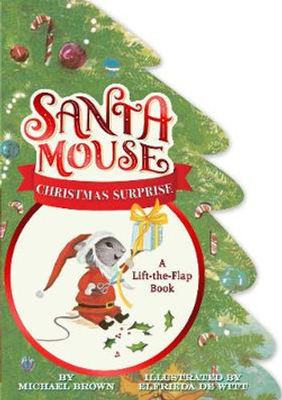 Santa Mouse Christmas Surprise: A Lift-the-Flap Book by Michael Brown