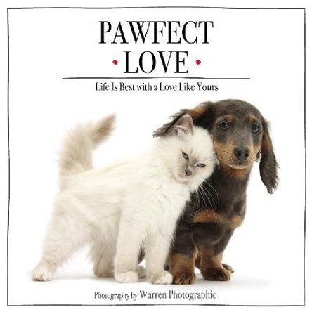 Pawfect Love: Life Is Best with a Love Like Yours by Warren Photographic