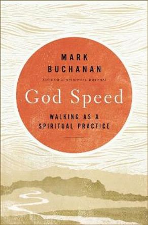 God Walk: Moving at the Speed of Your Soul by Mark Buchanan