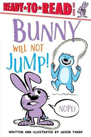 Bunny Will Not Jump!: Ready-To-Read Level 1 by Jason Tharp