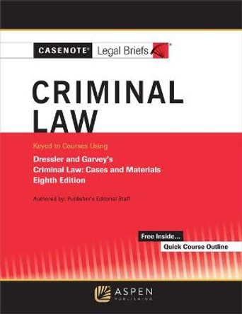 Casenote Legal Briefs for Criminal Law, Keyed to Dressler and Garvey by Casenote Legal Briefs