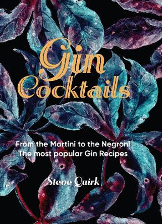 Gin Cocktails: From the Martini to the Negroni. The most popular Gin recipes by Steve Quirk Gin Cocktails: From the Martini to the Negroni. The most popular Gin recipes by Steve Quirk