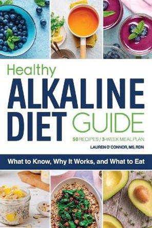 Healthy Alkaline Diet Guide: What to Know, Why It Works, and What to Eat by Lauren O'Connor