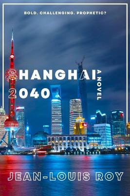 Shanghai 2040 by Jean-Louis Roy