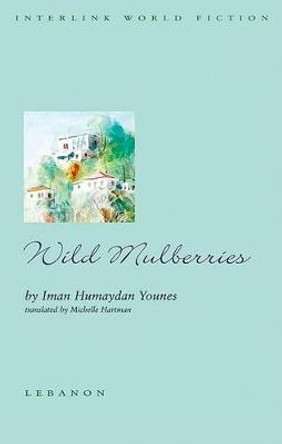 Wild Mulberries by Iman Humaydan Yunis