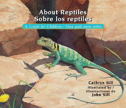 About Reptiles / Sobre los reptiles: A Guide for Children / Una guía para niños by Cathryn Sill