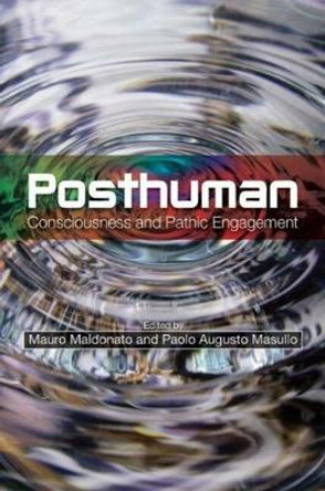 Posthuman: Consciousness & Pathic Engagement by Mauro Maldonato