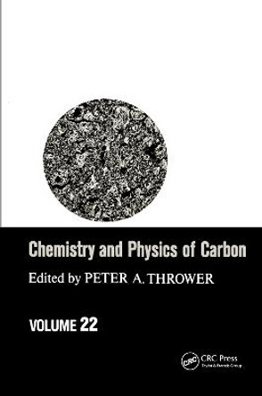 Chemistry & Physics of Carbon: Volume 22 by Peter A. Thrower