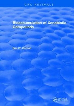 Bioaccumulation of Xenobiotic Compounds by Des W. Connell