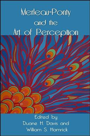 Merleau-Ponty and the Art of Perception by Duane H. Davis